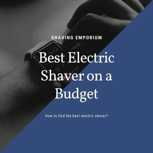 best budget electric shaver